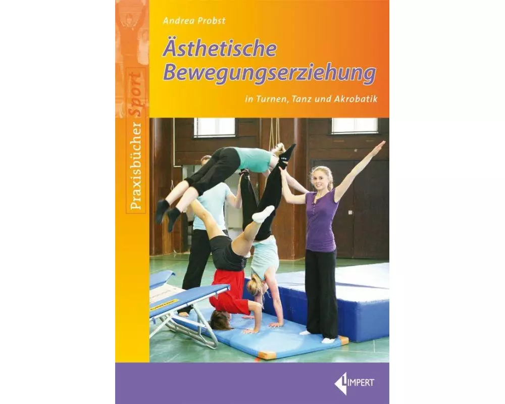Ästhetische Bewegungserziehung in Turnen, Tanz und Akrobatik