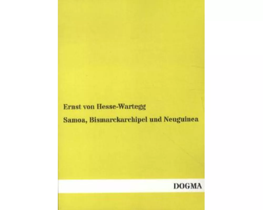 Samoa, Bismarckarchipel und Neuguinea