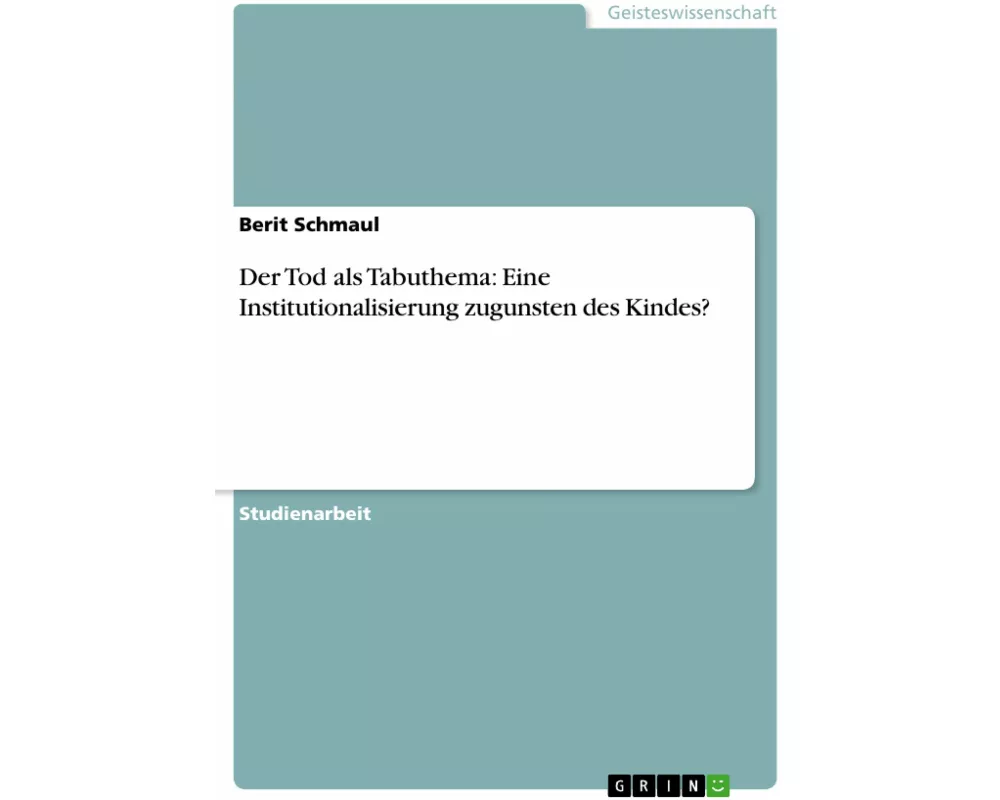 Der Tod als Tabuthema: Eine Institutionalisierung zugunsten des Kindes?