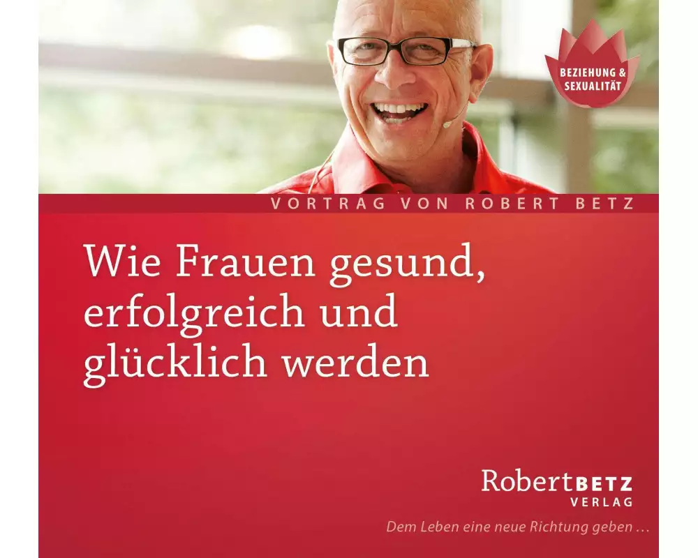 Wie Frauen gesund, erfolgreich und glücklich werden - Vortrags-CD