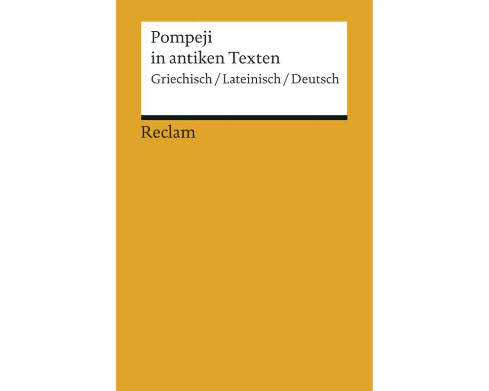 Pompeji in antiken Texten. Griechisch/Lateinisch/Deutsch
