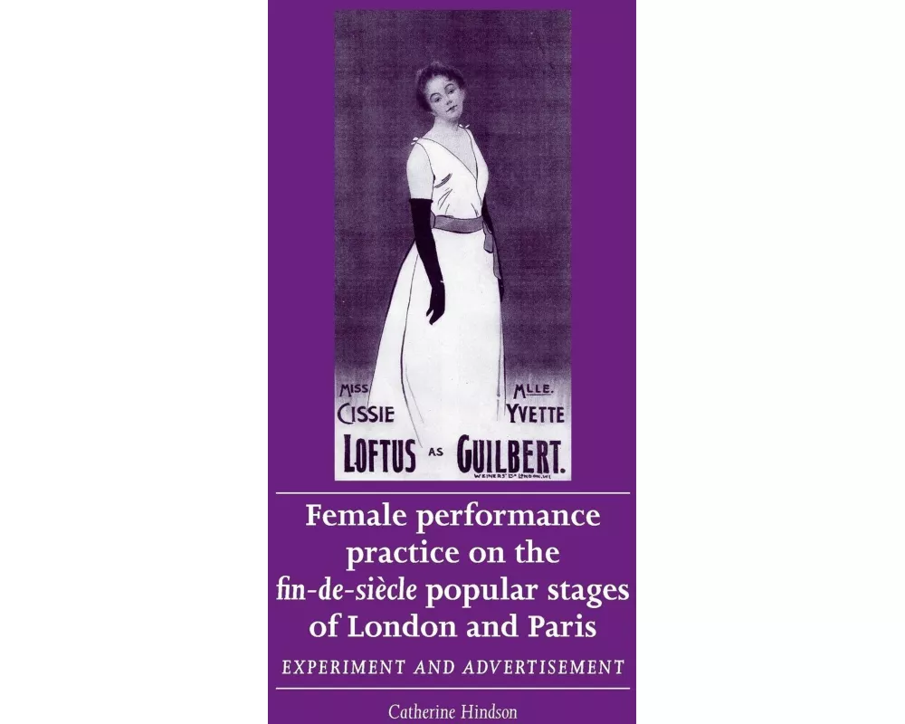 Female Performance Practice on the Fin-De-SièCle Popular Stages of London and Paris