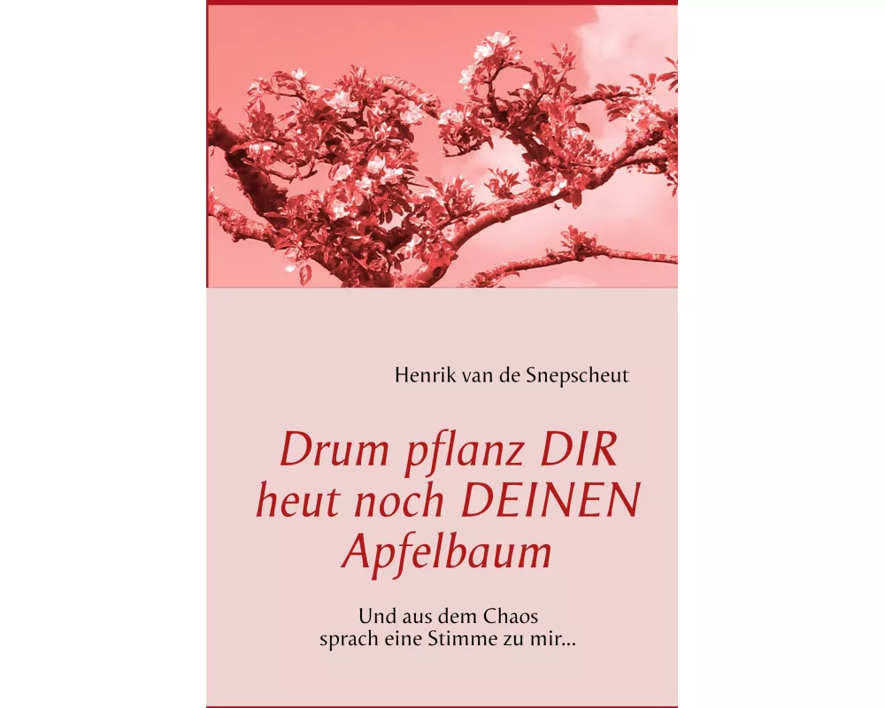 Drum pflanz Dir heut noch Deinen Apfelbaum