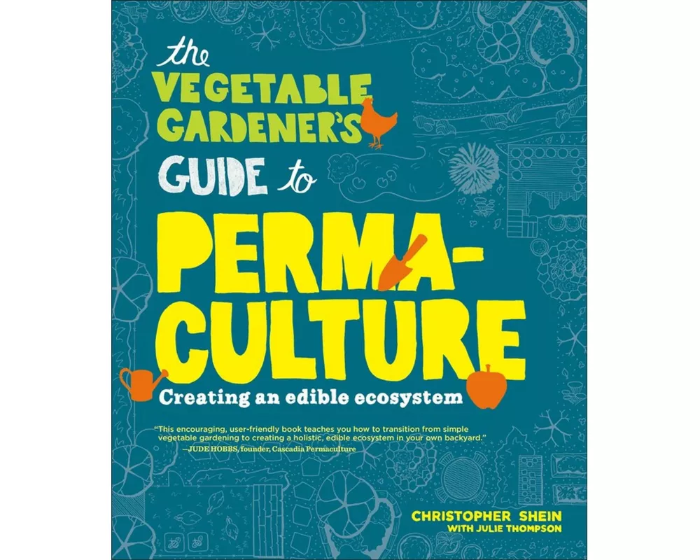 The Vegetable Gardener's Guide to Permaculture