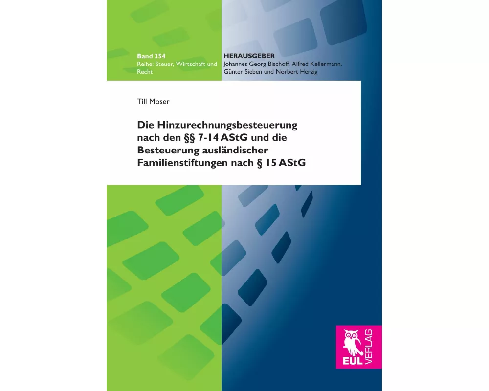 Die Hinzurechnungsbesteuerung nach den §§ 7-14 AStG und die Besteuerung ausländischer Familienstiftungen nach § 15 AStG