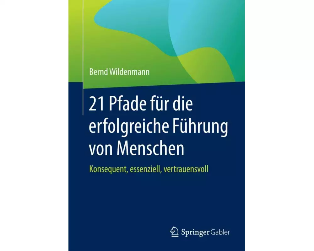 21 Pfade für die erfolgreiche Führung von Menschen
