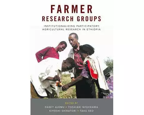 Farmer Research Groups: Institutionalizing Participatory Agricultural Research in Ethiopia