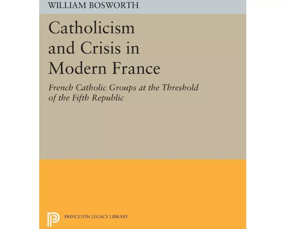 Catholicism and Crisis in Modern France