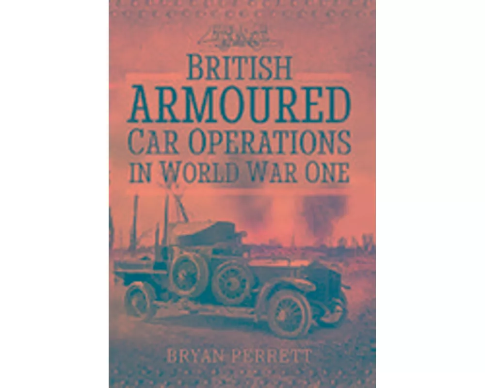 British Armoured Car Operations in World War I