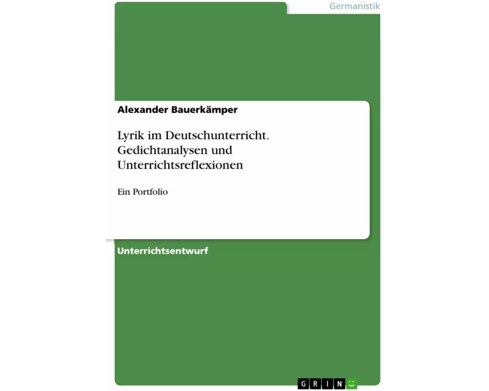 Lyrik im Deutschunterricht. Gedichtanalysen und Unterrichtsreflexionen