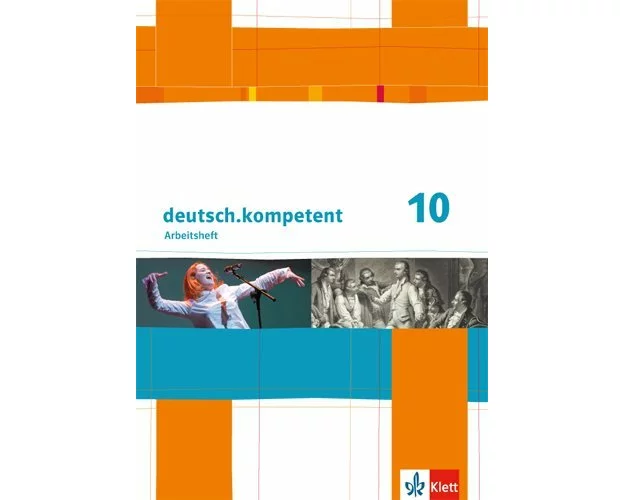 deutsch.kompetent. 10.Schuljahr. Arbeitsheft mit Lösungen. Allgemeine Ausgabe