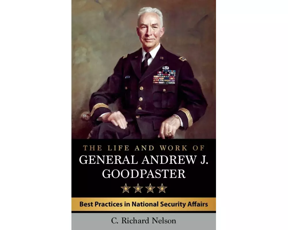 The Life and Work of General Andrew J. Goodpaster