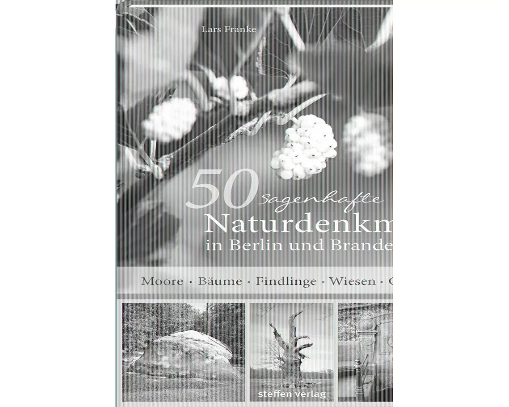 50 sagenhafte Naturdenkmale in Berlin und Brandenburg