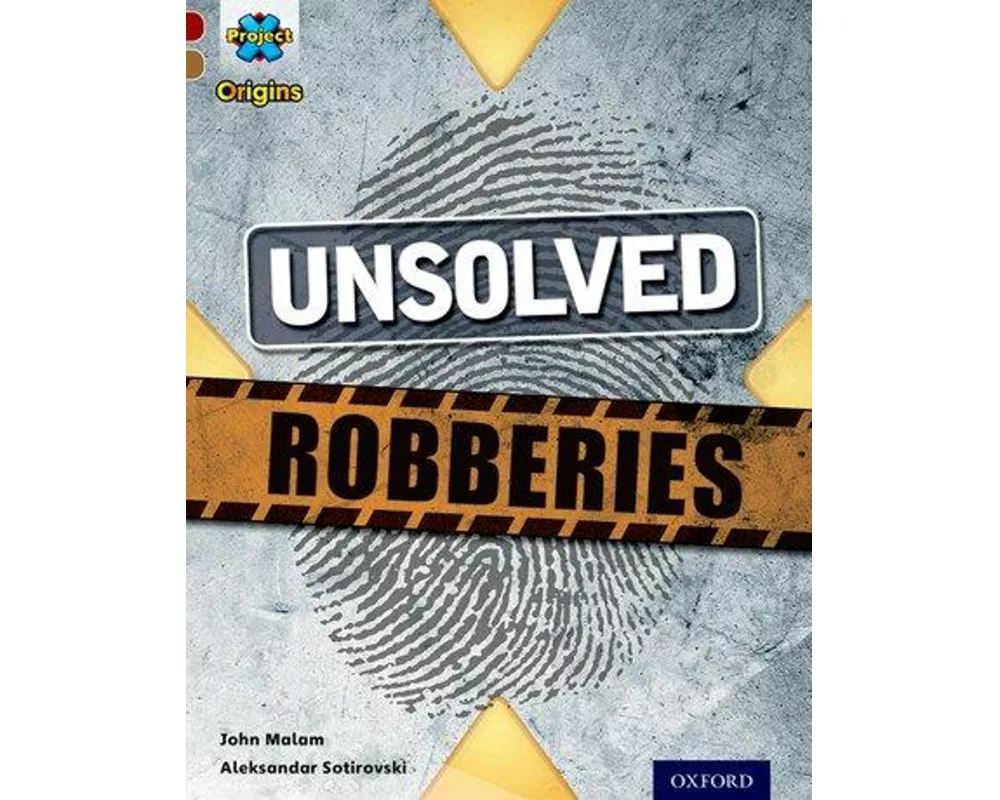 Project X Origins: Dark Red Book Band, Oxford Level 18: Who Dunnit?: Unsolved Robberies