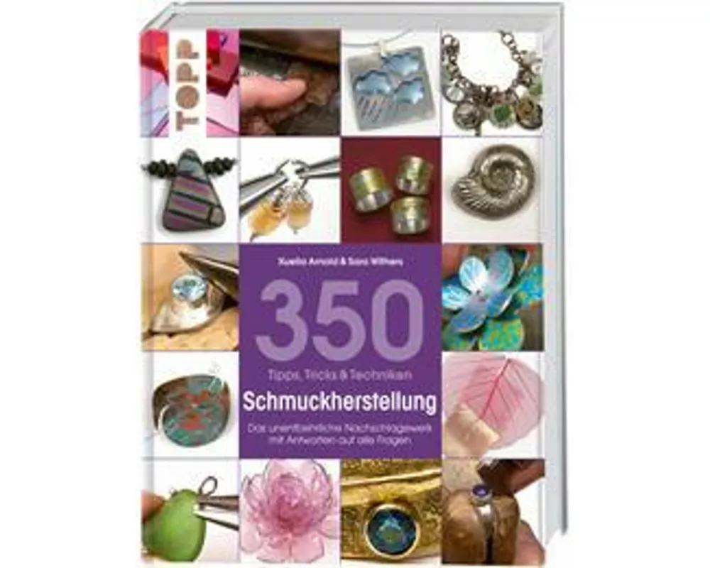 350 Tipps, Tricks & Techniken Schmuckherstellung