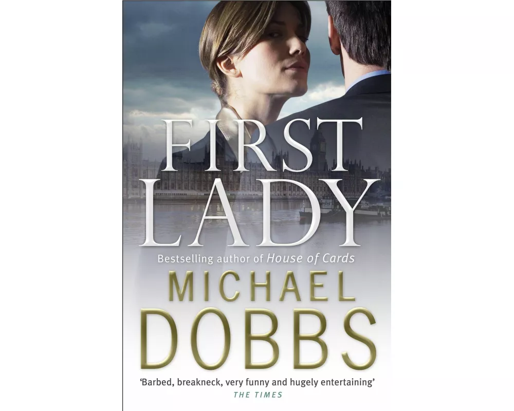First Lady: An unputdownable thriller of politics and power