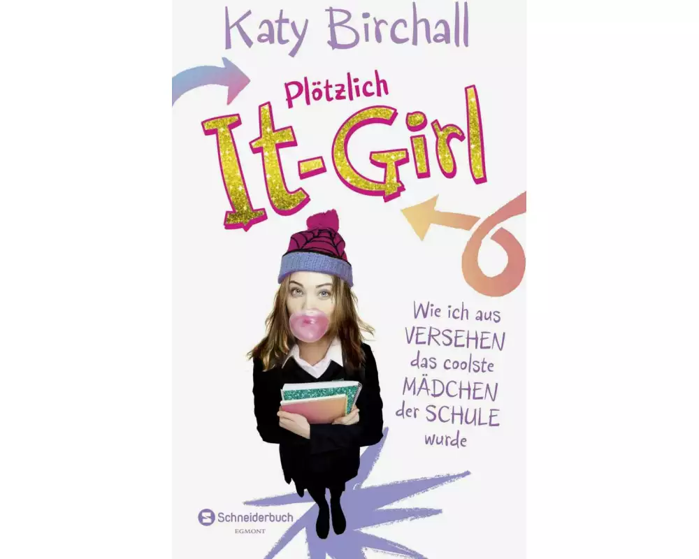 Plötzlich It-Girl - Wie ich aus Versehen das coolste Mädchen der Schule wurde