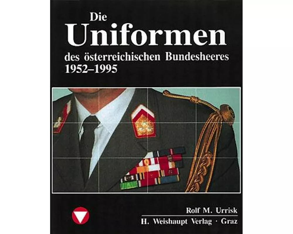 Die Fahrzeuge, Flugzeuge, Uniformen und Waffen des österreichischen Bundesheeres von 1918 - heute