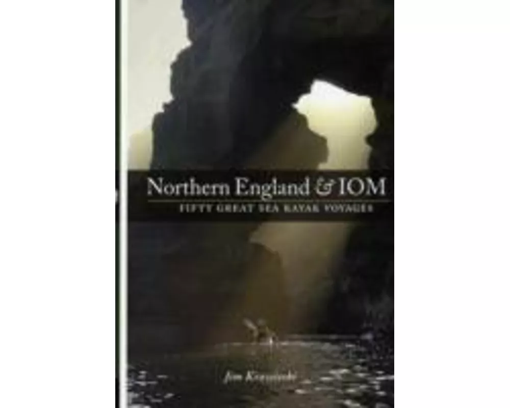 Northern England & IOM - Fifty Great Sea Kayak Voyages