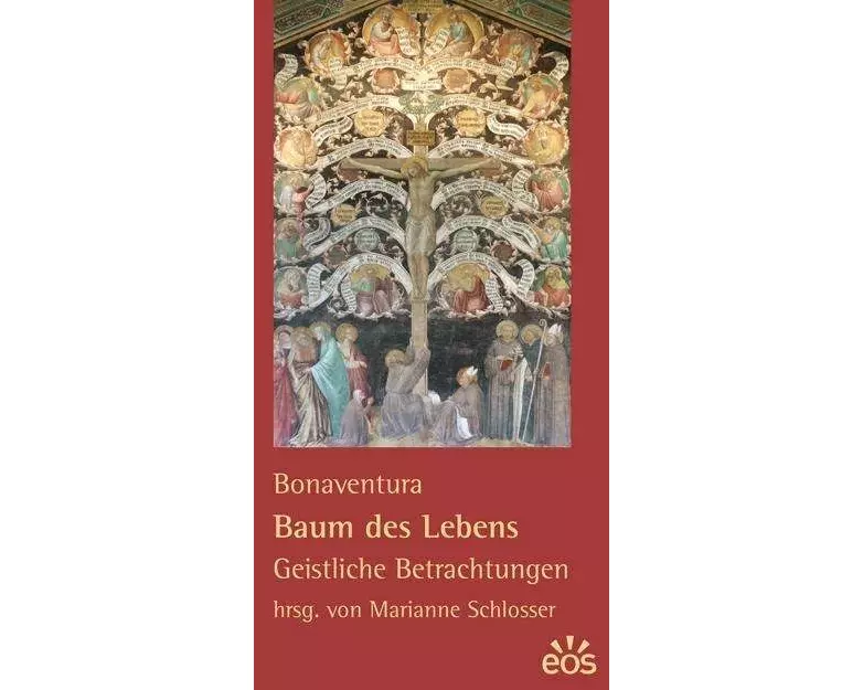 Bonaventura: Baum des Lebens - Geistliche Betrachtungen