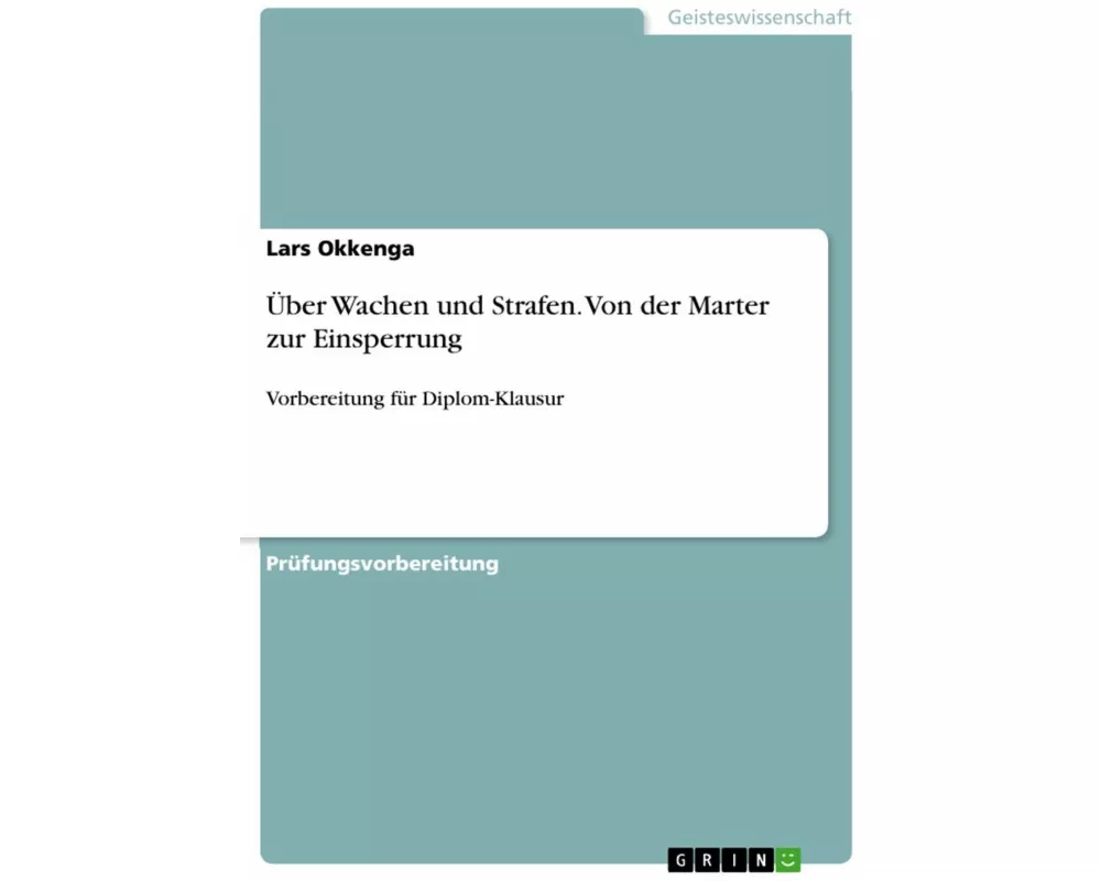 Über Wachen und Strafen. Von der Marter zur Einsperrung