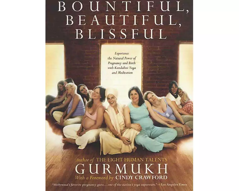 Bountiful, Beautiful, Blissful: Experience the Natural Power of Pregnancy and Birth with Kundalini Yoga and Meditation