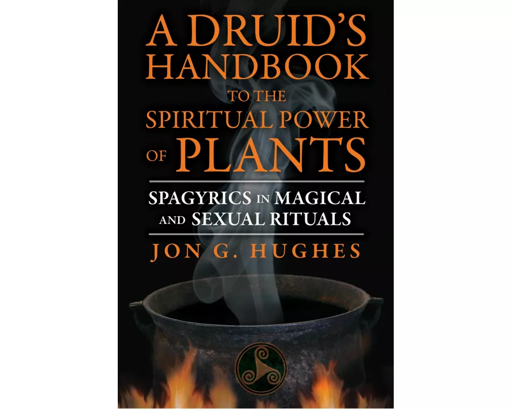 A Druid's Handbook to the Spiritual Power of Plants