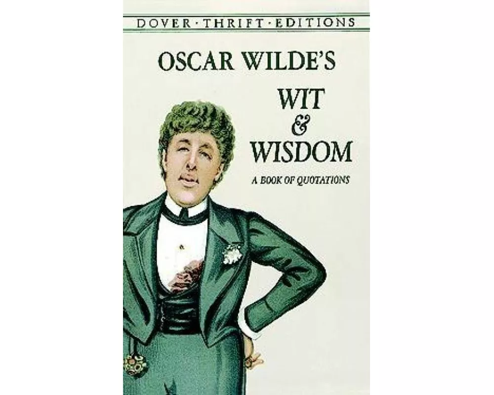 Oscar Wilde's Wit and Wisdom