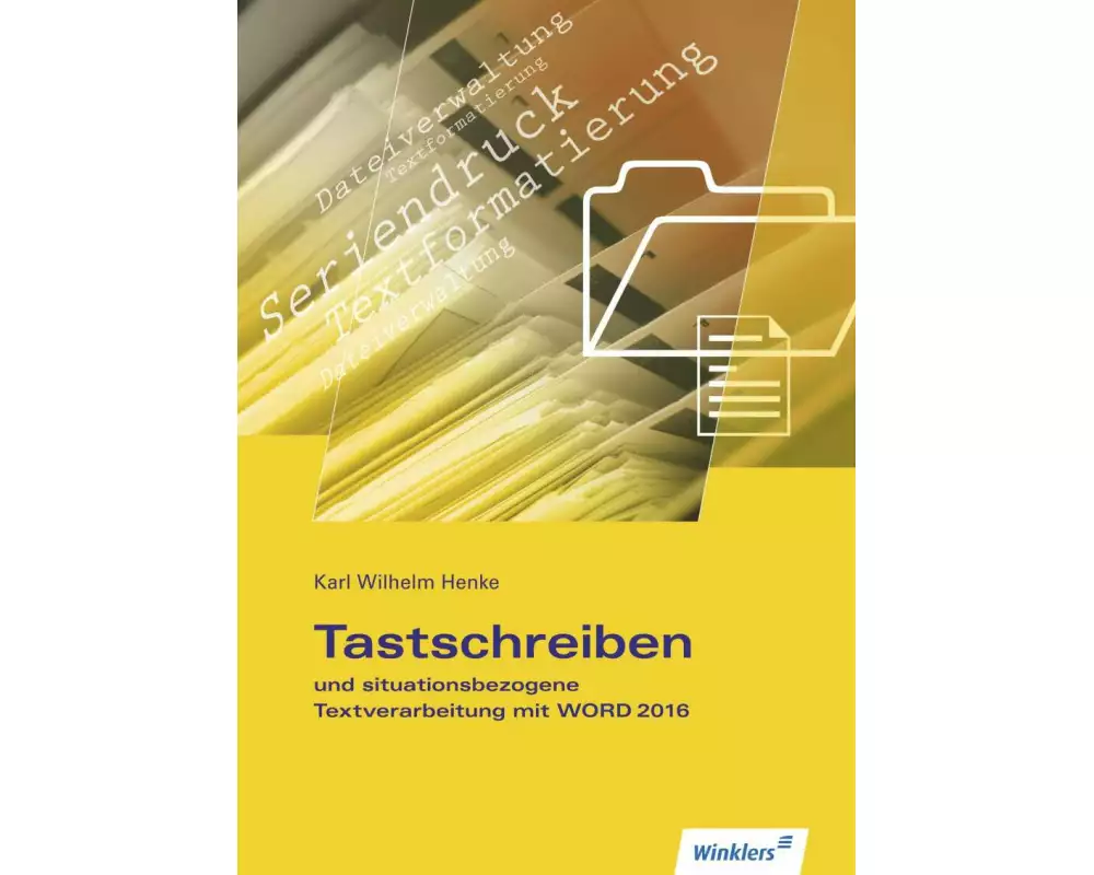 Tastschreiben und situationsbezogene Textverarbeitung mit WORD 2016
