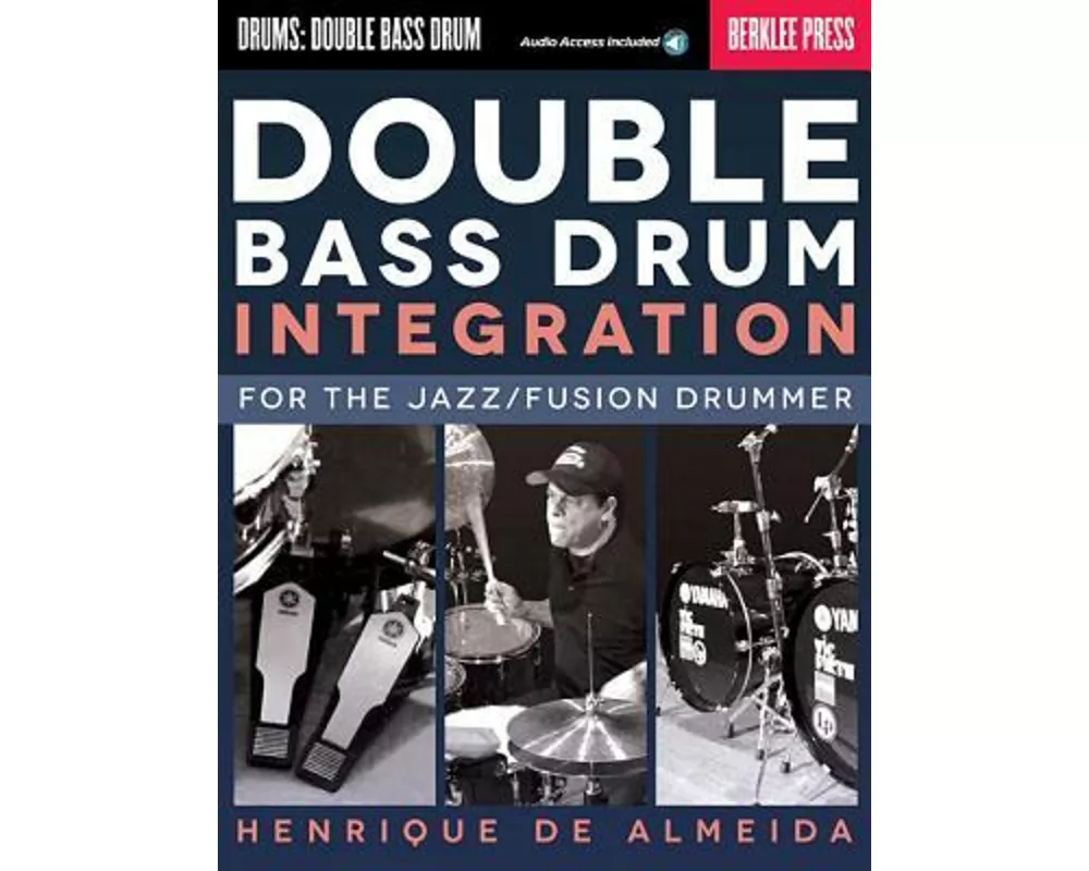 Double Bass Drum Integration: For the Jazz/Fusion Drummer