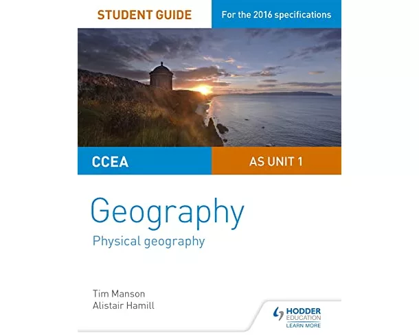 CCEA AS Unit 1 Geography Student Guide 1: Physical Geography