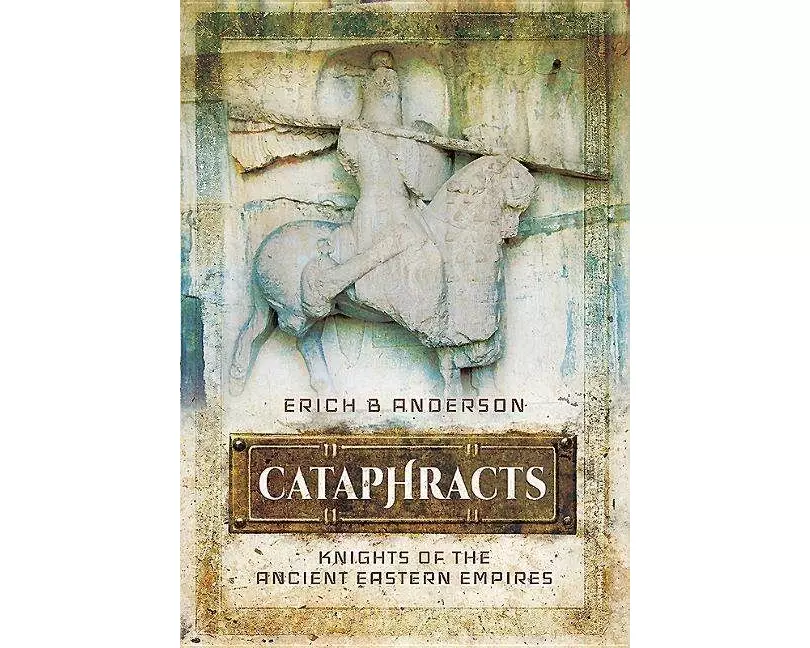 Cataphracts: Knights of the Ancient Eastern Empires