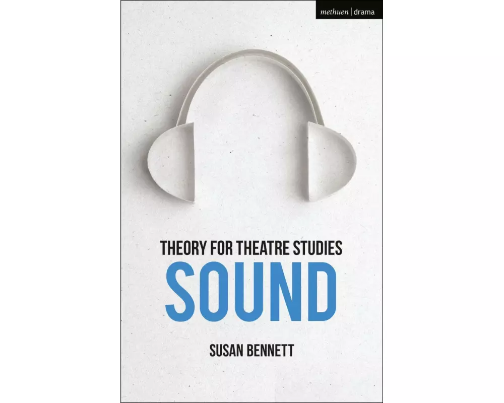 Theory for Theatre Studies: Sound