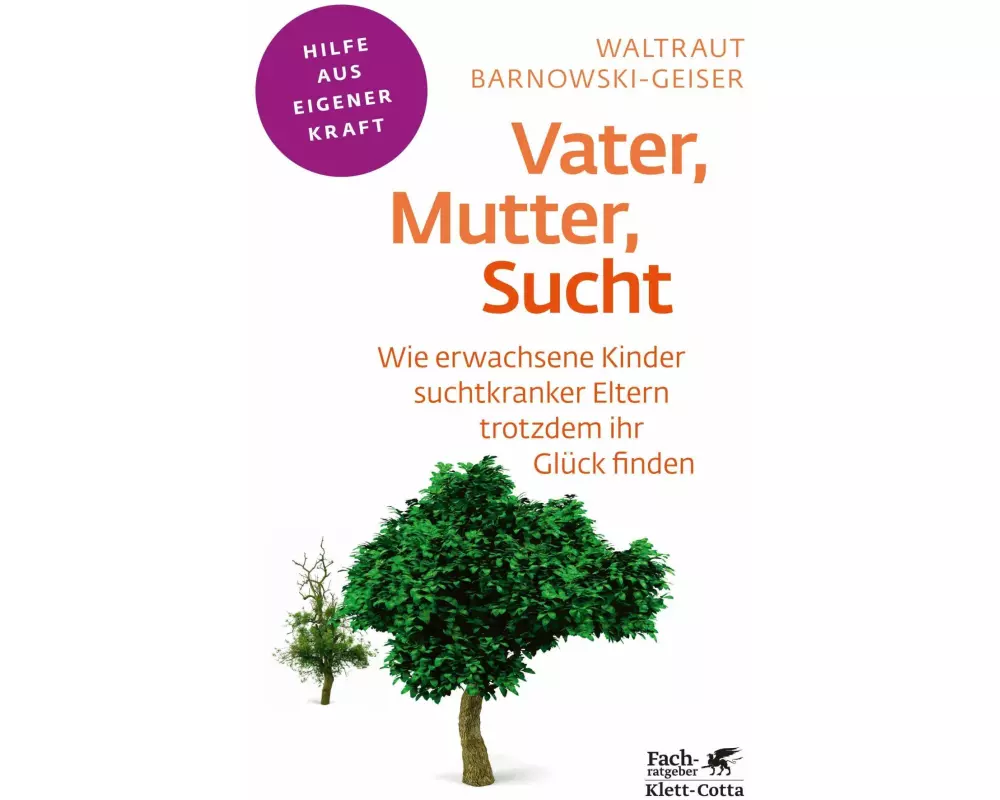 Vater, Mutter, Sucht (Fachratgeber Klett-Cotta, Bd.)