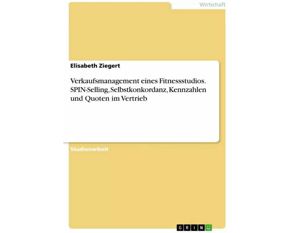 Verkaufsmanagement eines Fitnessstudios. SPIN-Selling, Selbstkonkordanz, Kennzahlen und Quoten im Vertrieb