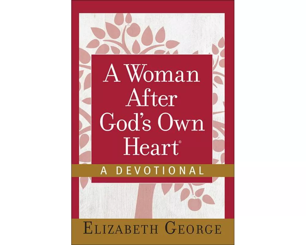 A Woman After God's Own Heart--A Devotional