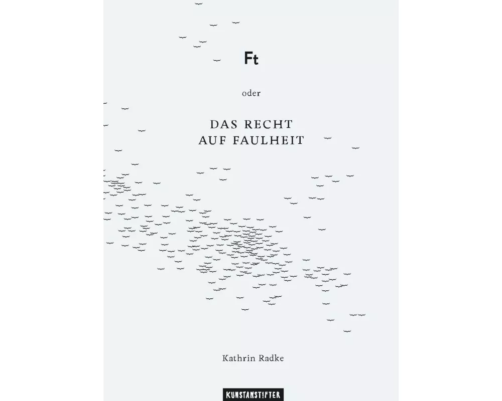 Ft oder Das Recht auf Faulheit