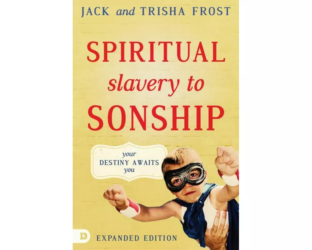 Spiritual Slavery To Sonship Expanded Edition