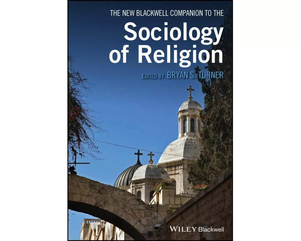 The New Blackwell Companion to the Sociology of Religion