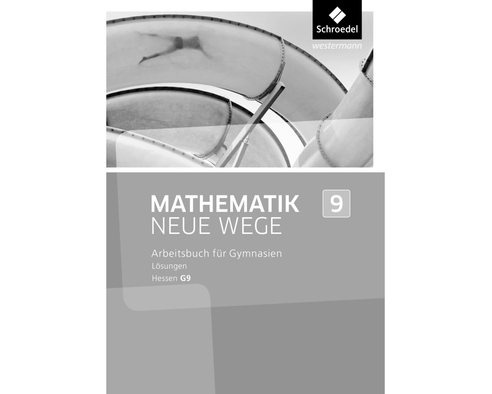 Mathematik Neue Wege SI - Ausgabe 2013 für Hessen G9