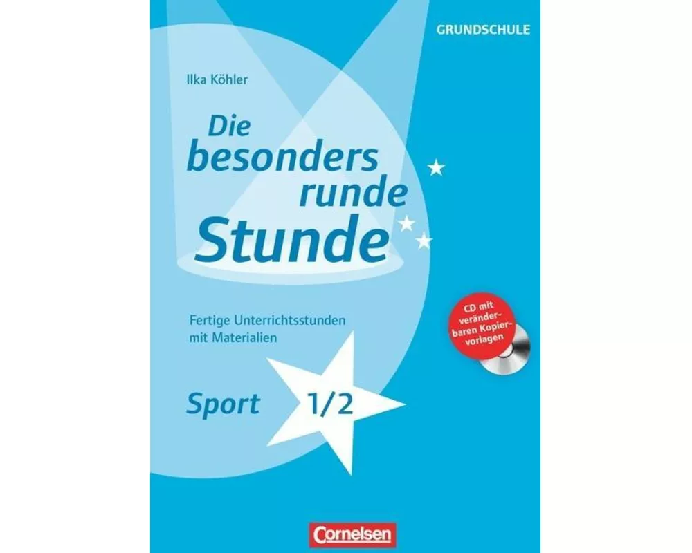 Die besonders runde Stunde - Grundschule, Sport - Klasse 1/2, Fertige Unterrichtsstunden mit Materialien, Kopiervorlagen mit CD-ROM
