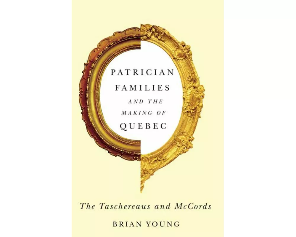 Patrician Families and the Making of Quebec