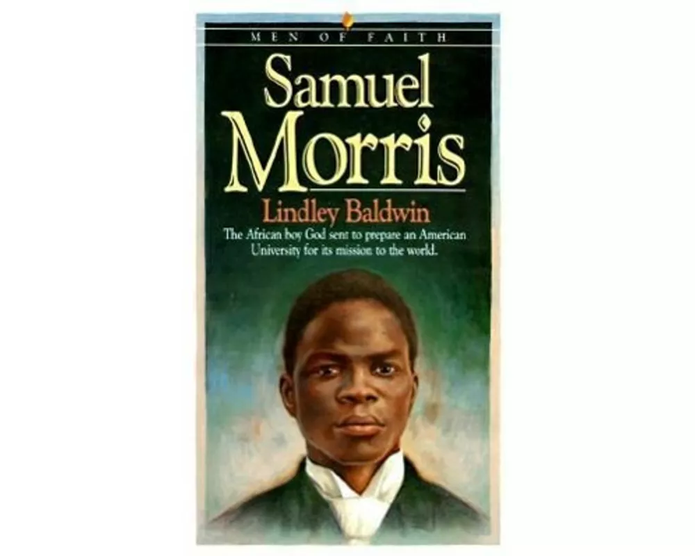 Samuel Morris – The African Boy God Sent to Prepare an American University for Its Mission to the World