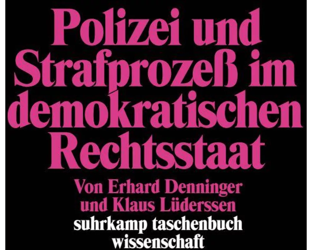 Polizei und Strafprozeß im demokratischen Rechtsstaat