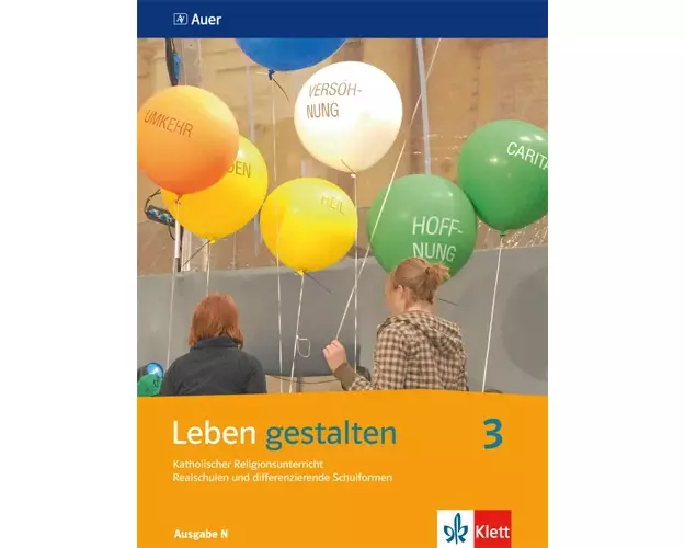Leben gestalten 3. Schülerbuch 9./10. Schuljahr. Ausgabe N für Realschulen und differenzierende Schulformen