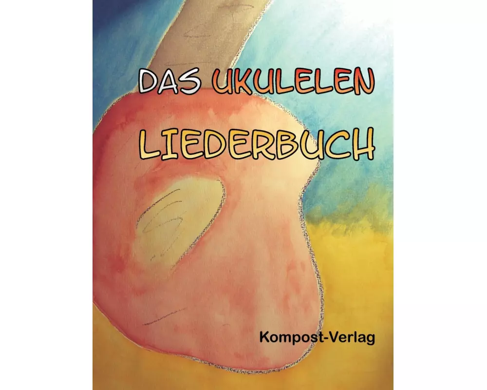 Das Ukulelen-Liederbuch