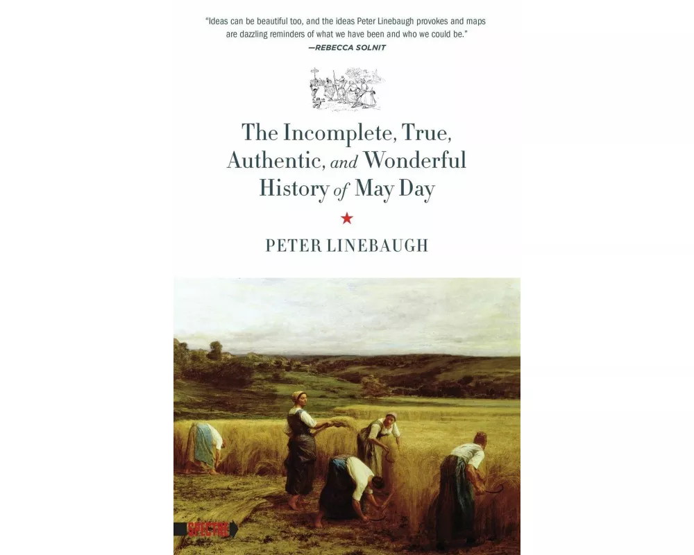 The Incomplete, True, Authentic, And Wonderful History Of May Day