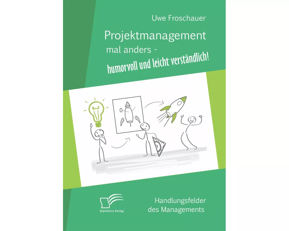 Projektmanagement mal anders - humorvoll und leicht verständlich