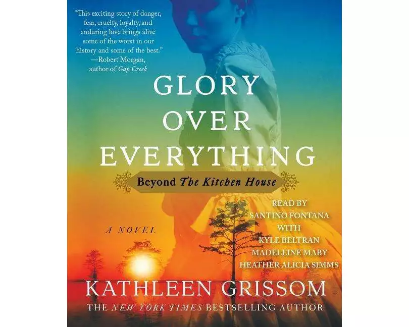 Glory Over Everything: Beyond the Kitchen House