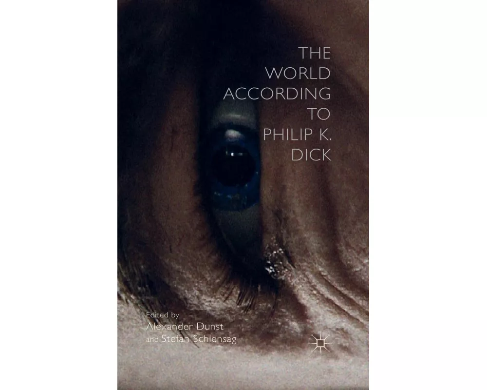 The World According to Philip K. Dick